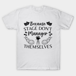 Stage Manager Tech Week Assistant Theater Stage Manager Mom T-Shirt